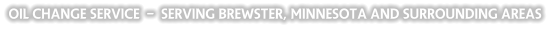 oil change service  -  Serving Brewster, Minnesota and surrounding areas