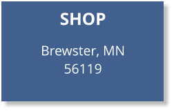 SHOP   Brewster, MN 56119